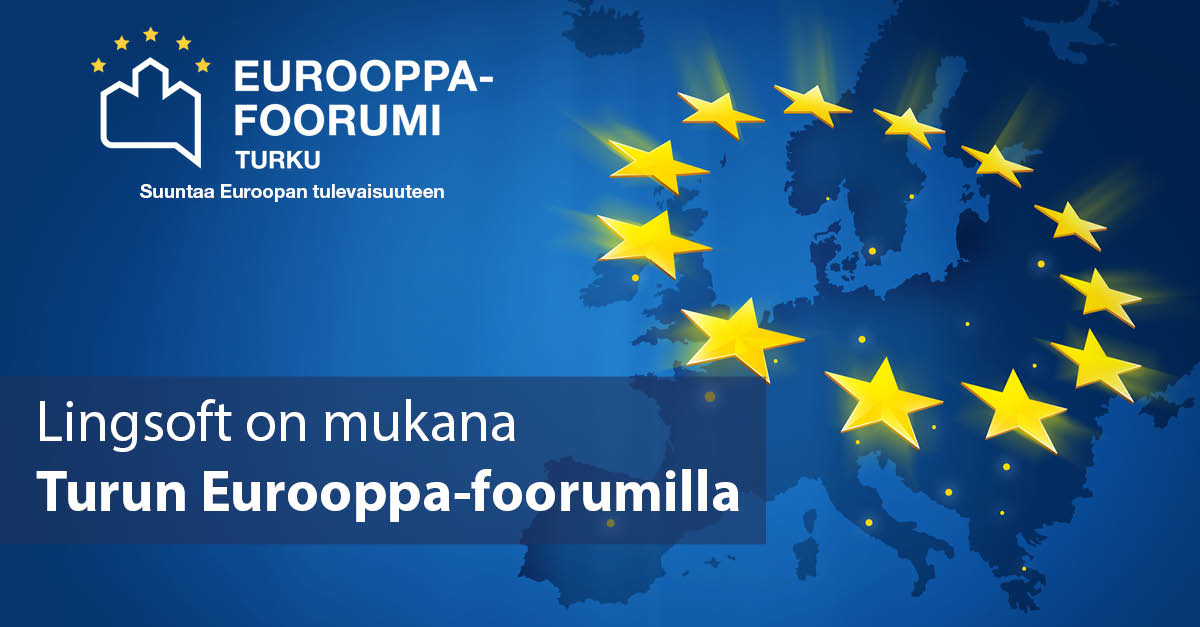 Taustalla tummansininen Euroopan kartta, jonka yllä on Euroopan unionin keltaiset tähdet ympyrässä. Kuvan yläreunassa on Eurooppa-foorumin logo ja teksti "Suuntaa Euroopan tulevaisuudelle". Alempana on teksti "Lingsoft on mukana Turun Eurooppa-foorumissa".